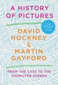 A History of Pictures, From the Cave to the Computer Screen David Hockney & Martin Gayford, ABRAMS, EAN/ISBN-13: 9781419750281