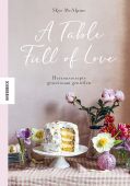 A Table Full of Love, McAlpine, Skye, Knesebeck Verlag, EAN/ISBN-13: 9783957287267