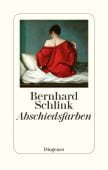 Abschiedsfarben, Schlink, Bernhard, Diogenes Verlag AG, EAN/ISBN-13: 9783257071375