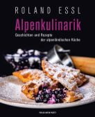 Alpenkulinarik, Essl, Roland, Pustet, Anton Verlag, EAN/ISBN-13: 9783702510244