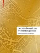 Der Wettbewerb zur Wiener Ringstraße, Stühlinger, Harald R, Birkhäuser, EAN/ISBN-13: 9783035603804