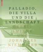 Palladio, die Villa und die Landschaft, Smienk, Gerrit/Niemeijer, Johannes, Birkhäuser, EAN/ISBN-13: 9783034607537