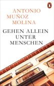 Gehen allein unter Menschen, Muñoz Molina, Antonio, Penguin Verlag Hardcover, EAN/ISBN-13: 9783328600978