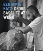 Benjamin Katz: Georg Baselitz at Work, Gockel, Cornelia, Hirmer Verlag, EAN/ISBN-13: 9783777420547