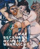 Max Beckmann. weiblich-männlich, Prestel Verlag, EAN/ISBN-13: 9783791359779