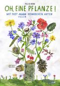 Oh, eine Pflanze!, Bork, Felix, Eichborn, EAN/ISBN-13: 9783847906582