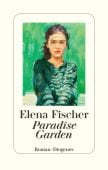 Paradise Garden, Fischer, Elena, Diogenes Verlag AG, EAN/ISBN-13: 9783257072501