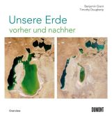 Unsere Erde vorher und nachher, Grant, Benjamin/Dougherty, Timothy, DuMont Buchverlag GmbH & Co. KG, EAN/ISBN-13: 9783832199968