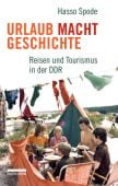 Urlaub Macht Geschichte, Spode, Hasso, be.bra Verlag GmbH, EAN/ISBN-13: 9783898092012