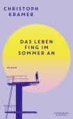 Das Leben fing im Sommer an, Kramer, Christoph, Verlag Kiepenheuer & Witsch GmbH & Co KG, EAN/ISBN-13: 9783462007985