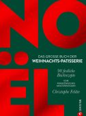 Noël: Das große Buch der Weihnachts-Patisserie, Felder, Christophe, Christian Verlag, EAN/ISBN-13: 9783959619417