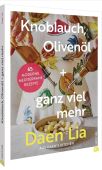 Knoblauch, Olivenöl + ganz viel mehr, Kelly, Daen Lia, Christian Verlag, EAN/ISBN-13: 9783959619523
