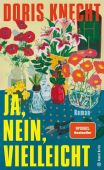 Ja, nein, vielleicht, Knecht, Doris, Hanser Berlin, EAN/ISBN-13: 9783446282889