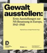 Gewalt ausstellen: Erste Ausstellungen zur NS-Besatzung in Europa, 1945-1948, Ch. Links Verlag, EAN/ISBN-13: 9783962892425