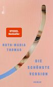 Die schönste Version, Thomas, Ruth-Maria, Rowohlt Verlag, EAN/ISBN-13: 9783498006952