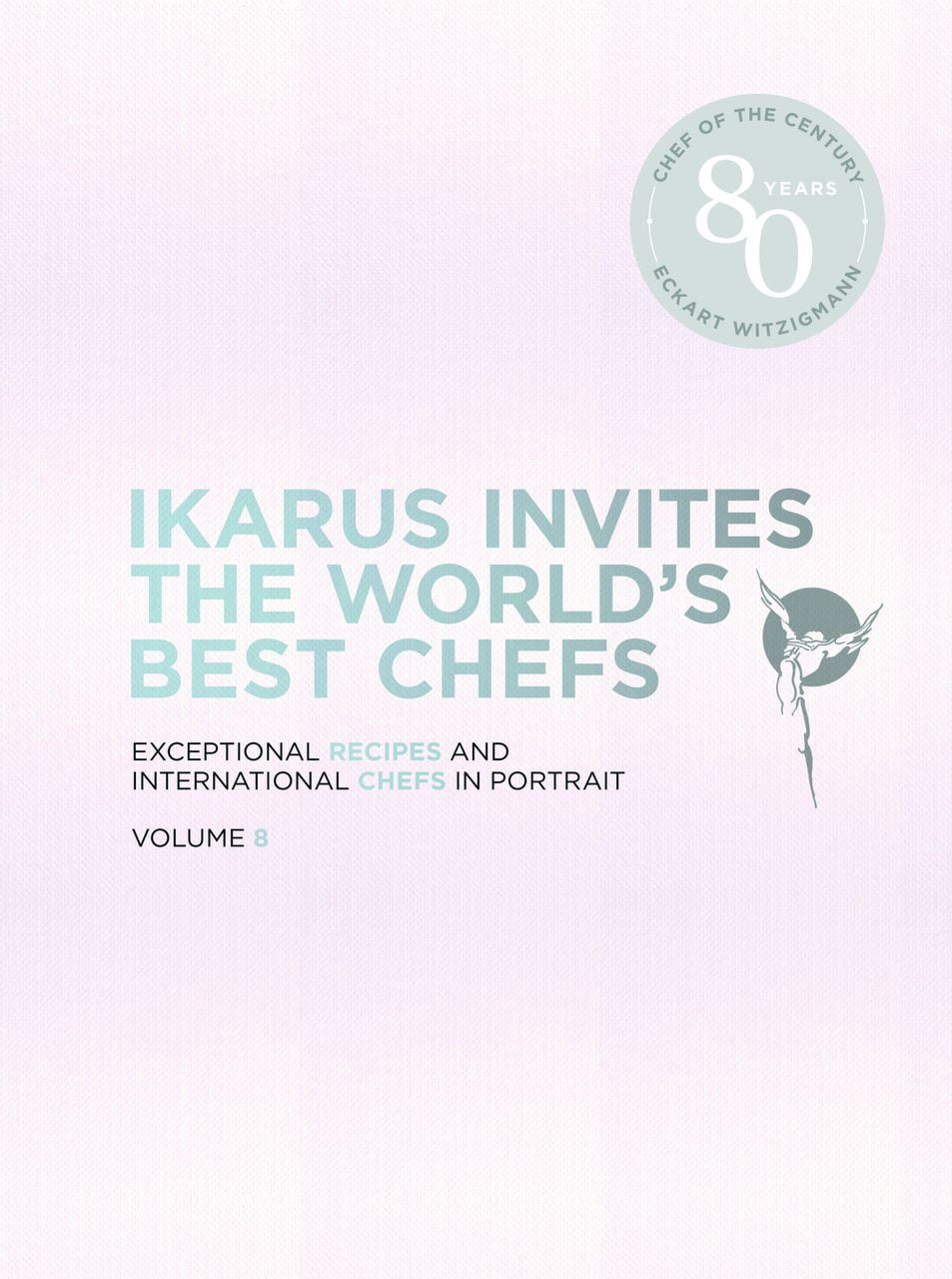 Ikarus Invites The World's Best Chefs.  	Exceptional Recipes and International Chefs in Portrait: Volume 8, EAN/ISBN-13: 9783967040289