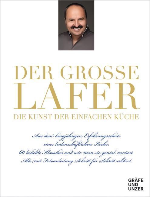 Lafer, Johann: Der große Lafer - Die Kunst der einfachen Küche.