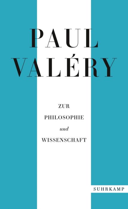 Valéry, Paul: Paul Valéry: Zur Philosophie und Wissenschaft