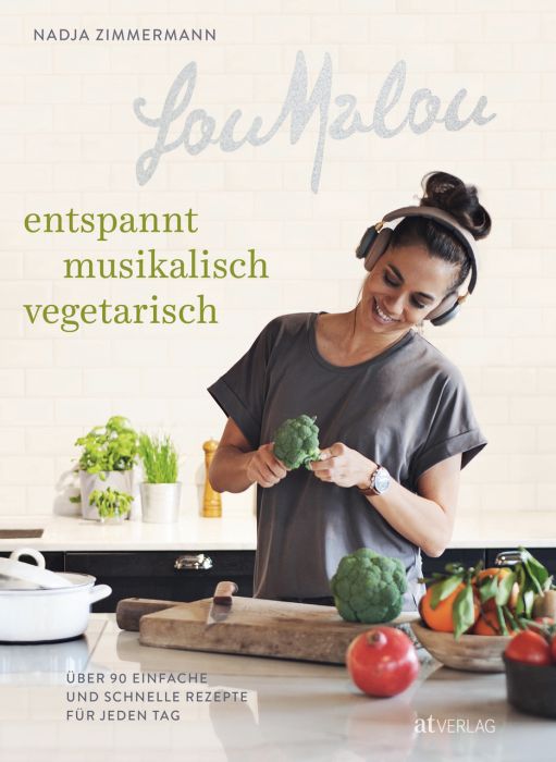 Zimmermann, Nadja: LouMalou - Entspannt vegetarisch