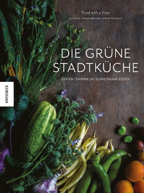 Hirschberger, Claudia/Schmidt, Arne: Die grüne Stadtküche