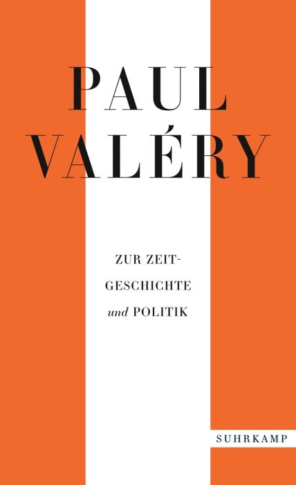 Valéry, Paul: Paul Valéry: Zur Zeitgeschichte und Politik