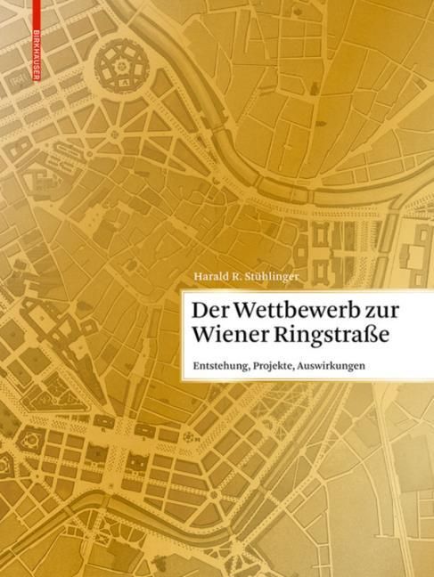 Stühlinger, Harald R: Der Wettbewerb zur Wiener Ringstraße