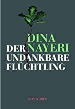 Nayeri, Dina: Der undankbare Flüchtling