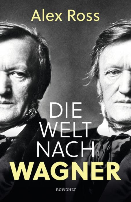 Ross, Alex: Die Welt nach Wagner