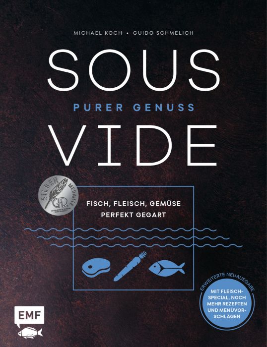 Koch, Michael/Schmelich, Guido: Sous-Vide - Purer Genuss: Fisch, Fleisch, Gemüse perfekt gegart