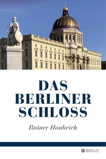Haubrich, Rainer: Das Berliner Schloss