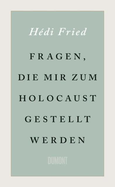 Fried, Hédi: Fragen, die mir zum Holocaust gestellt werden