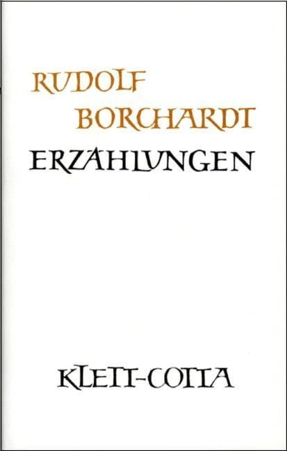 Borchardt, Rudolf: Gesammelte Werke in Einzelbänden / Erzählungen (Gesammelte Werke in Einzelbänden, Bd. ?)