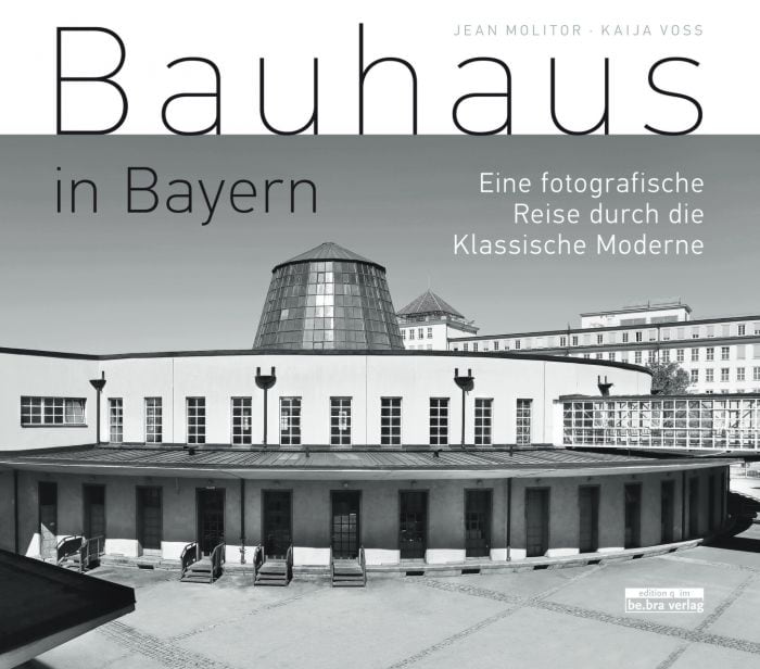 Molitor, Jean/Voss, Kaija: Bauhaus in Bayern