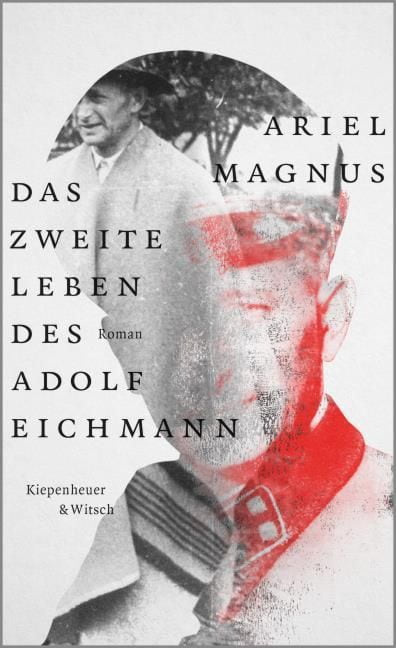 Magnus, Ariel: Das zweite Leben des Adolf Eichmann