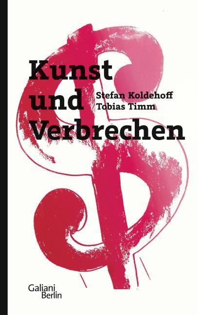 Koldehoff, Stefan/Timm, Tobias: Kunst und Verbrechen