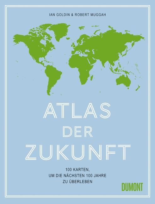 Goldin, Ian/Muggah, Robert: Atlas der Zukunft