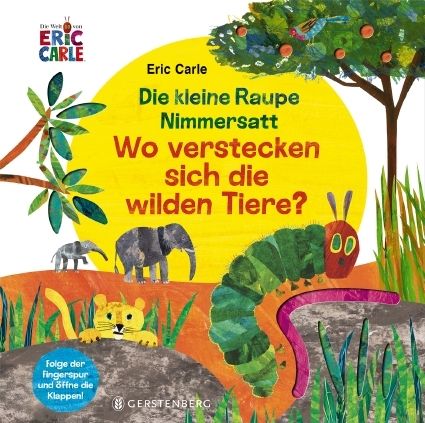 Carle, Eric: Die kleine Raupe Nimmersatt - Wo verstecken sich die wilden Tiere?