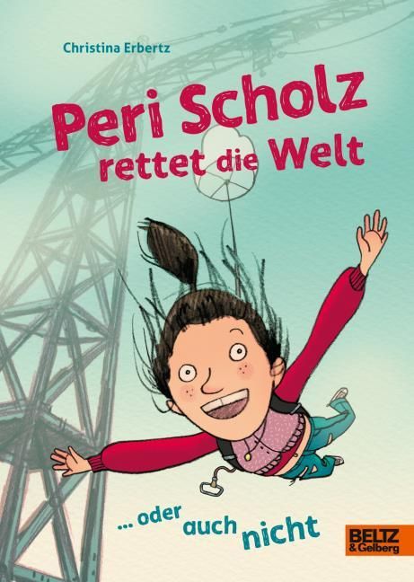 Erbertz, Christina: Peri Scholz rettet die Welt