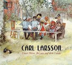 Carl Larsson: Carl Larsson, Unser Heim. Bei uns auf dem Lande.