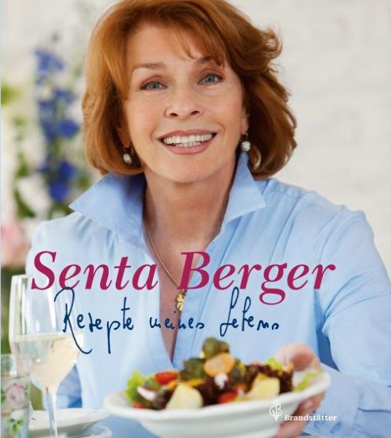 Berger, Senta: Rezepte meines Lebens