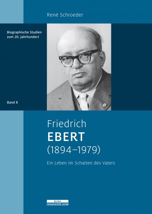 Schroeder, René: Friedrich Ebert (1894-1979)
