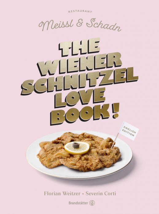 Corti, Severin: The Wiener Schnitzel Love Book!