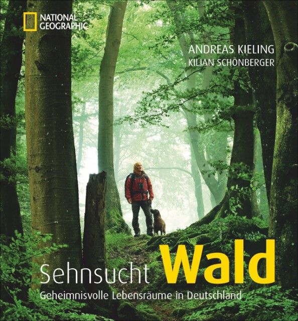 Kieling, Andreas/Schönberger, Kilian: Sehnsucht Wald
