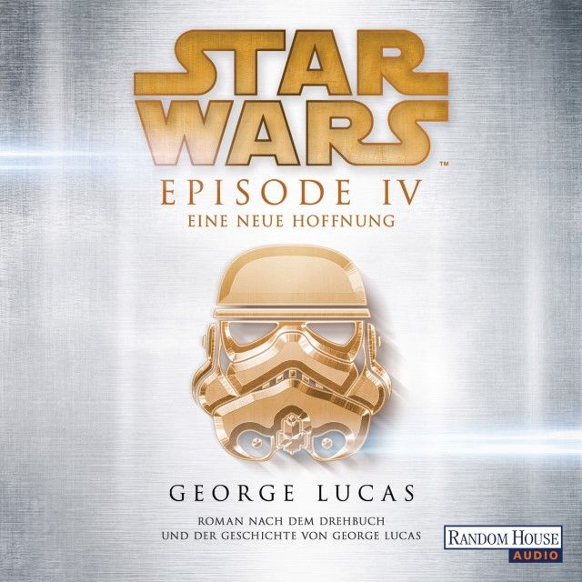 Lucas, George: Star Wars Episode IV - Eine neue Hoffnung