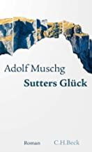 Muschg, Adolf: Sutters Glück