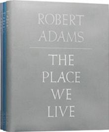 Robert Adams: The Place We Live, Robert Adams