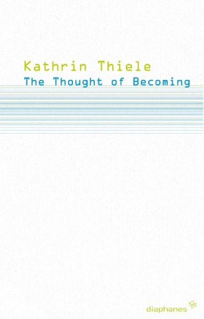 Thiele, Kathrin: The Thought of Becoming