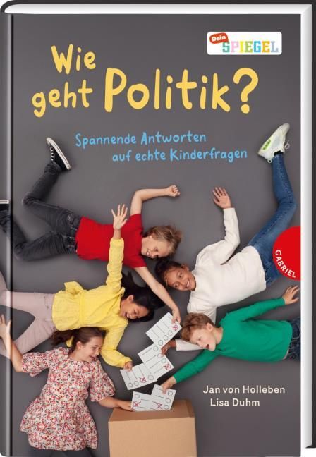 von Holleben, Jan/Duhm, Lisa: Wie geht Politik? Spannende Antworten auf echte Kinderfragen