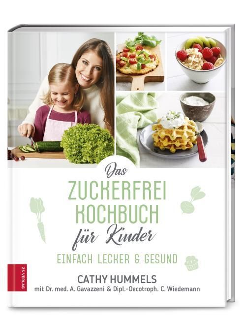 Hummels, Cathy/Gavazzeni, Antonia (Dr. med.)/Wiedemann, Christina: Das Zuckerfrei-Kochbuch für Kinder