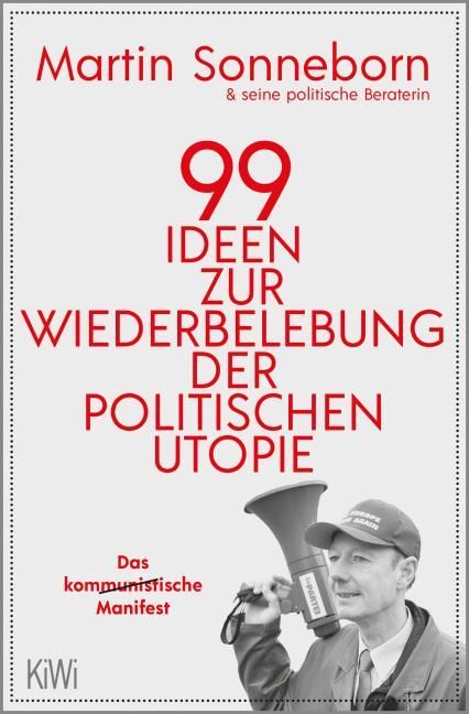 Sonneborn, Martin: 99 Ideen zur Wiederbelebung der politischen Utopie
